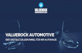 VALUEROCK AUTOMOTIVE - valuerock-digital.de · DER DIGITALE SALESFUNNEL FÜR IHR AUTOHAUS VALUEROCK AUTOMOTIVE. VALUEROCK Automotive VALUEROCK AUTOMOTIVE ... Marketing, Facebook-Ads,