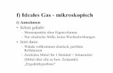 f) Ideales Gas -mikroskopisch · f) Ideales Gas -mikroskopisch i) Annahmen • Schon gehabt: – Massenpunkte ohne Eigenvolumen – Nur elastische Stöße, keine Wechselwirkungen