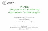 PFADE Programm zur Förderung Alternativer … · 16. Nationale Gesundheitsförderungs-Konferenz 29. Januar 2015 . PFADE - Universität Zürich Ziele und Schritte heute: