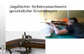 Jagdlicher Schiessnachweis gesetzliche Grundlagencatschadurs-pezfess.ch/wp-content/uploads/2015/02/schiessnachweis... · AJF Jagdlicher Schiessnachweis. gesetzliche Grundlagen. AJF.