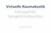 Faltungshall, Spiegelschallquellen - …users.informatik.haw-hamburg.de/~ais/2016ws/Praesi/Oertel_pres.pdf · Kai Oertel Folie 3 von 34. ... Musik, außerdem entsteht ... • Diskrete