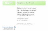 Orientierungsrahmen für die Integration von Open ... · Orientierungsrahmen für die Integration von Kolloquium zur Bachelorarbeit Open Innovation im Innovationsprozess von Michael