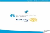 La corporate identity del Rotary Italia · 7 LA CORPORATE IDENTITY DEL ROTARY La corporate identity del Rotary, come quella di ogni grande associazione, definisce valori, mission
