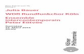 Julia Bauer WDR Rundfunkchor Köln Ensemble ... · schön gesungenen Texte für Solo-Sopran und vier räumlich verteilt positionierte Chorgruppen – diese haben neben etlichen Auszüge