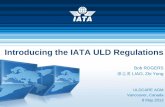 Introducing the IATA ULD Regulations · 2017-01-23 · of the CMM, including damage ... Introducing the IATA ULD Regulations 14 ULDCARE AGM/ 8 May 2013 ... ULD OEM’s component maintenance