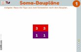 Soma-Bauplänepaul-matthies.de/Schule/Soma-Baupläne.pdf · Soma-Baupläne 1 Aufgabe: Baue die Figur aus zwei Somateilen nach dem Bauplan. 1 3 1 3 2 Soma-teile 2011, Paul Matthies