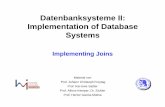Datenbanksysteme II: Implementation of Database … · Datenbanksysteme II: Implementation of Database Systems Implementing Joins Material von Prof. Johann Christoph Freytag Prof.