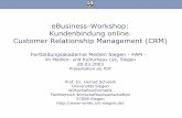 eBusiness-Workshop: Kundenbindung online. Customer ... · eBusiness-Workshop:Kundenbindung online. Customer Relationship Management (CRM) Prof. Dr. Herrad Schmidt 28.03.2003. Kundenbindung.