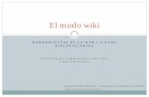 El modo wiki - Biblioteca Tomás Navarro Tomásbiblioteca.cchs.csic.es/docs/formacion/web2_investigacion/El modo... · puede crear, editar y diseminar contenido de una manera dinámica