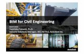 BIM for Civil Engineering - JACIC · BIM is an integrated process built on coordinated, reliable information about a project from design through construction and into