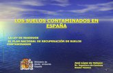 LOS SUELOS CONTAMINADOS EN ESPAÑA - clu-in.org · luego las CCAA pueden ampliar y hacer más estricta. ... aspectos fundamentales como la responsabilidad o el registro de ... a declararlo