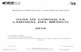 GUÍA DE CONSULTA LABORAL DEL MÉDICO 2010 GUIA DE CONSULTA... · Matrícula + residencia + transporte el 150% hasta un máximo de 900 €. 6. Sindicato Médico de Murcia Miembro