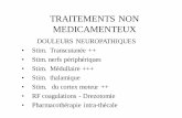 TRAITEMENTS NON MEDICAMENTEUX - chu … · MEDULLAIRE • Douleurs ... • Stéréotaxie(repérage IRM)-Douleurs plexiques-Douleurs médullaires-Douleurs trijéminales = zona- trauma
