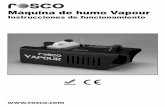 Máquina de humo Vapour - Rosco Ibérica S.A. · La temperatura de funcionamiento, la presión de la bomba y la boquilla de salida del vapor han sido diseñadas y desarrolladas en