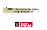 CNC –Comando Numérico Computadorizadofiles.professor-marcelo-mota.webnode.com/.../Aula-CNC.pdf · CNC - Comando Numérico Computadorizado Prof: JoséFrancisco 2 1 - Histórico