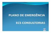 Plano de emergência - ECS Consultorias · Chefes das brigadas; Coordenadores de evasão; Brigadistas; Coordenador de comunicação; Equipe de primeiros socorros,etc. Papel das pessoas