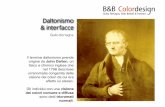 Daltonismo & interfacce · Daltonismo & interfacce Il termine daltonismo prende origine da John Dalton, un ﬁsico e chimico inglese che nel 1798 descrisse un'anomalia congenita della