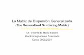 La Matriz de Dispersión Generalizadapersonales.upv.es/vboria/Docencia/ElectrAva/matdisge3.pdf · La Matriz de Dispersión Generalizada (The Generalized Scattering Matrix) Dr. Vicente