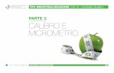 PARTE 3 CALIBRO E MICROMETRO · a.f. 2011/2012 46 parte 3 calibro e micrometro tpo industrializzazione | ud 14 – controllo qualità 1 massimo franceschini
