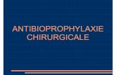 ANTIBIOPROPHYLAXIE CHIRURGICALE - infectio … · formation des acteurs de cette ABP (chirurgiens, anesthésistes) avec l’aide des hygiénistes, des bactériologistes et des pharmaciens.