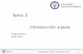 Tema 3 Introducción a Java - cartagena99.com · Programacion – Tema 3: Introducción a Java 2 Agenda Programación orientada a objetos: Java Tipos de Datos Nuestro primer programa
