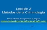 Métodos de la criminología · Casos Individuales la Observación Autobiografía del delincuente ... Estudio de la escena del crimen