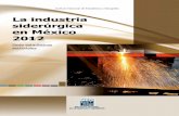 La industria siderúrgica en México 2012 - gob.mx · La industria siderúrgica en México la industria siderúrgica en México 2012 Serie estadísticas sectoriales 2012 Serie estadísticas