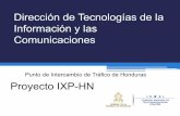 Dirección de Tecnologías de la Información y las ... · Punto de Intercambio de trafico ... para la puesta en marcha del IXP. Papel del Comité Ejecutivo del IXP-HN (CEIXP-HN).