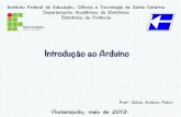 Introdução ao Arduino - professorpetry.com.br · Introdução ao Arduino Instituto Federal de ... The environment is written in Java and based on Processing, avr-gcc, and other