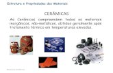 Apresentação do PowerPoint · Estrutura e Propriedades dos Materiais CERÂMICAS Materiais Cerâmicos As Cerâmicas compreendem todos os materiais inorgânicos, não-metálicos,