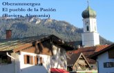 Oberammergau El pueblo de la Pasión (Baviera, … · Oberammmergau es la artesanía de la madera. Los bosques de tilos y chopos que bordean el pueblo ofrecen la abundancia de materia