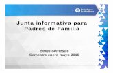 Junta informativa para Padres de Familia - … · Junta informativa para Padres de Familia Sexto Semestre Semestre enero-mayo 2016