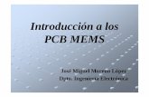 Introducción a los PCB MEMS - iecon02.us.esiecon02.us.es/ASIGN/SEA/MEMS3_PROC3_PCBMEMS.pdf · Sistemas fluídicos complejos + electrónica en un PCB Válvulas pasivas y activas Microbombas