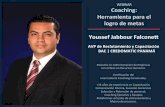 Coaching: Herramienta para el logro de metas Youssef ... · Conocer los procesos básicos del Coaching como herramienta para el logro ... Equipos de trabajo aprendan y se adapten