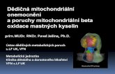 Dědičná mitochondriální onemocnění a poruchy ...udmp.lf1.cuni.cz/file/5619/Mitochondrialni poruchy.pdf · Dědičná mitochondriální onemocnění a poruchy mitochondriální