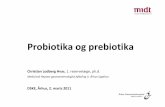 Probiotika og prebiotika - DSKEdske.dk/Praesentationer/.../2011_03_efterudd_fibre/Pre_probiotika.pdf · Probiotika produkter Actimel® Lactobacillus casei defensis 1 x 109/ml 1 x