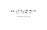 EL DOMINICO BLANCO - libroesoterico.comlibroesoterico.com/biblioteca/ESPECIALES2/Dominico-blanco.pdf · Creció y creció sin cesar como una semilla en las tinieblas, ... el nombre