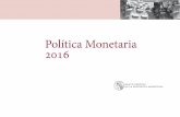 Política Monetaria 2016 - Banco Central de la República ... · de restriccio-nes a la salida de capitales por parte de residentes (Com. A.5899). Publicacion de nuevo septiembre