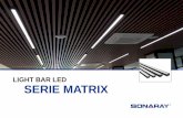 LIGHT BAR LED SERIE MATRIX - dascomla.com BAR LED … · LIGHT BAR LED SERIE MATRIX. Múltiples Aplicaciones De construcción simple y especificaciones mejoradas, las luminarias Light