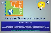 Auscultiamo il cuore - Pinguini · F. De Luca Auscultiamo il cuore Prof.&F.&De&Luca& & direttore U.O. di Cardiologia Pediatrica, Ospedale Ferrarotto Azienda Ospedali Vittorio Emanuele,