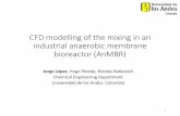 CFD modelling of the mixing in an industrial anaerobic ... · CFD modelling of the mixing in an industrial anaerobic membrane bioreactor (AnMBR) Jorge López, Hugo Pineda; Nicolás
