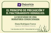 Presentación de PowerPoint - forossemana.com · Dejusticia EL DE Y EL FRACTURAMIENTO HIDRÁULICO: LA NECESIDAD DE UNA MORATORIA CONDICIONADA Diana Rodríguez Franco Dejusticia -
