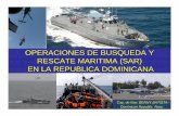 OPERACIONES DE BUSQUEDA Y RESCATE … Dom Rep Navy SAR.pdf · • miembros de la organizaciÓn maritima internacional (omi). • signatarios del convenio sar maritimo solas 74 (desde