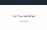 Diagnóstico Parasitológico · •Uso de antidiarreicos, antibióticos, antiácidos, vaselina e óleos minerais: amostra insatisfatória para análise ... •Resina solúvel em água