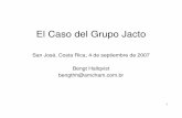 El Caso del Grupo Jacto - panama-site.companama-site.com/.../uploads/2018/01/CONFIES2007.GC-en-Grupo-Jac… · El Caso del Grupo Jacto San José, Costa Rica, 4 de septiembre de 2007
