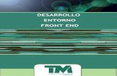 DESARROLLO ENTORNO FRONT END - …pdf.institutotm.es/PDF/DOSSIER_Desarrollo_entorno_Front_End.pdf · Aplicaciones web usando el framework Express.js 3. Bases de datos no relacionales