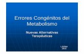 Errores Congénitos del Metabolismo - sap.org.ar · Leucodistrofias (ALD, GLD, MLD) Niemann pick A, Gaucher, manosidosis Fabry Pompe Porfirias. TERAPIA GÉNICA Limitaciones para la
