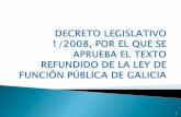 DECRETO LEGISLATIVO 1/2008, POR EL QUE SE … · Personal laboral: legislación laboral y esta ley Personal del Parlamento de Galicia (Estatuto de personal propio) y de órganos creados