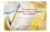 “Evaluación de competencias y mejora de los centros” · mejora y sus efectos en cualquiera de los ámbitos de desarrollo de los centros. •d. Conocer y analizar el valor de
