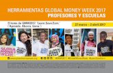 HERRAMIENTAS GLOBAL MONEY WEEK 2017 PROFESORES Y …globalmoneyweek.org/resources/gmw2017/toolkits/spanish/teachers... · ... niñas y jóvenes en tu comunidad participen y aprendan